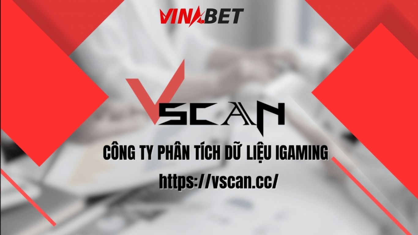VSCAN – Giải pháp phát hiện cược gian lận giúp đại lý kiểm soát rủi ro
