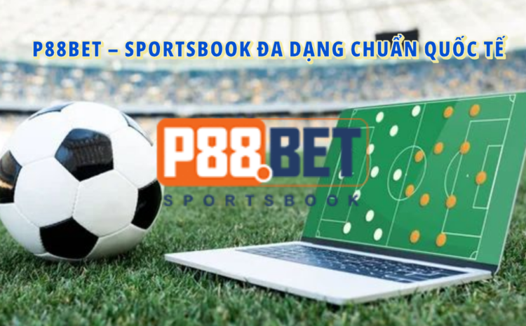 P88BET – Ngoài Thể Thao, Nhóm Nội Dung Bổ Trợ Giúp Hệ Đại Lý Ổn Định